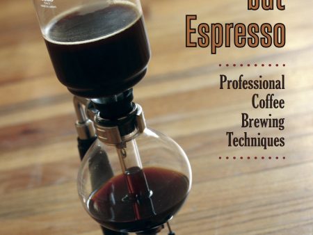 Everything but Espresso - by Scott Rao Online