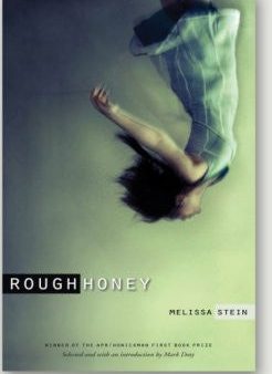 APR Honickman First Book Prize - 2010 Winner: Rough Honey by  Melissa Stein (Out of Stock) Online Hot Sale