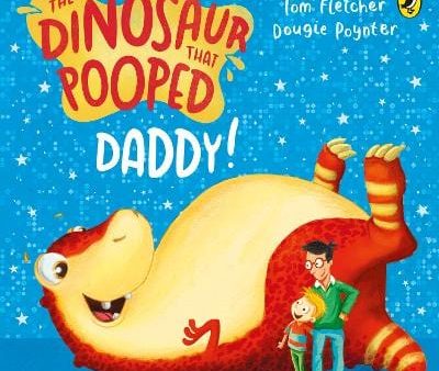 Tom Fletcher: The Dinosaur That Pooped Daddy! [2016] Discount