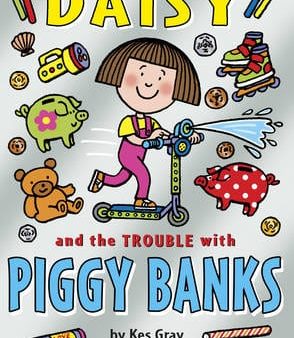 Kes Gray: Daisy and the Trouble with Piggy Banks [2015] paperback on Sale