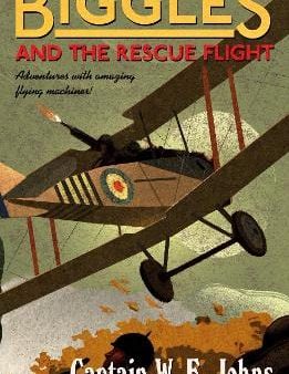 W E Johns: Biggles and the Rescue Flight [2014] paperback For Discount