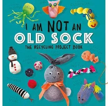 Kids Carlton: I Am Not An Old Sock - The Recycling Project Book [2018] paperback Online