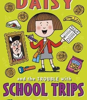 Kes Gray: Daisy and the Trouble with School Trips [2018] paperback Hot on Sale